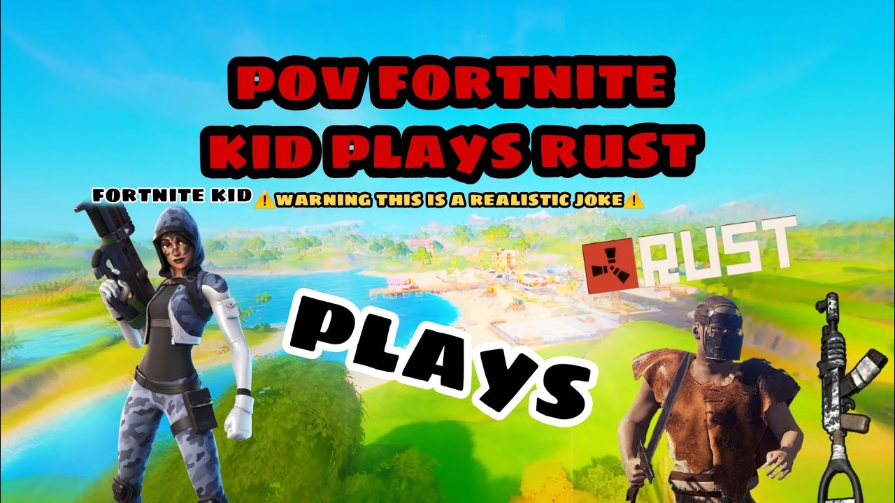 pov a fortnite kid plays rust - YouTube