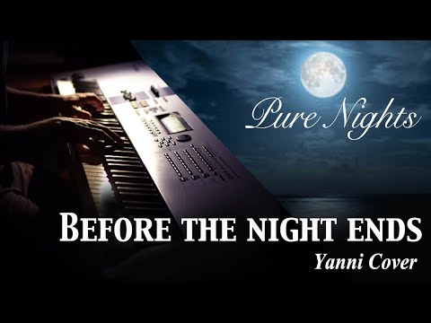 Before the night ends (To take to hold)  - Pure Nights - Yanni Cover - Joslin