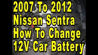 2007 To 2012 Nissan Sentra How To Change 12V Car Battery With Group Size - Quick & Easy Version 2010 Nissan Sentra Car Battery
