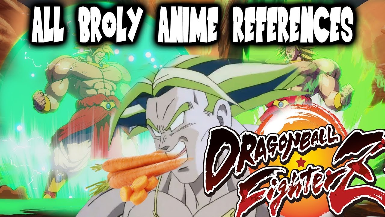 ALL BROLY Anime References Dragon Ball FighterZ