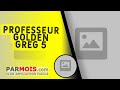 Professeur Golden Greg 5
