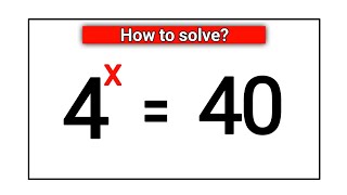 Math Olympiad || A Nice Algebra Problem || 4^X=40 || X=?