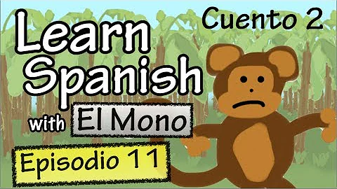 Learn Spanish with "El Mono" - Story 2 - Episode 11 (Basic)