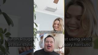 Baton Rouge speech therapist using skills as hair stylist to provide sensory haircuts