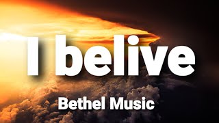 I Belive Bethel Music ft Jonathan David Helser