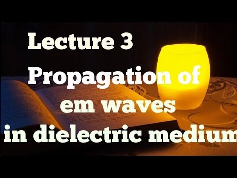 Propagation of em waves in dielectric medium - YouTube