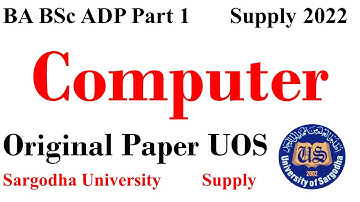 BA BSc ADP Part 1 Computer Supply 2022 Paper Sargodha University - UOS Past Papers BA BSc ADP