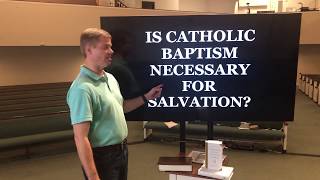 #12 Is Catholic Baptism Necessary for Salvation (A Bible Study of the Catechism)