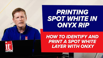 Printing Spot White In ONYX RIP - How to Identify and Print a Spot White Layer With ONXY