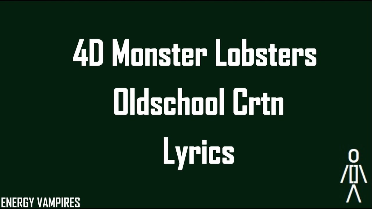 4D Monster Lobsters Oldschool Crtn Lyrics YouTube