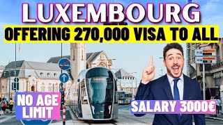 Luxembourg To Grant 270000 Work Visas To Foreigners In 2024: No Age Limit, No IELTS, Bring Dependent