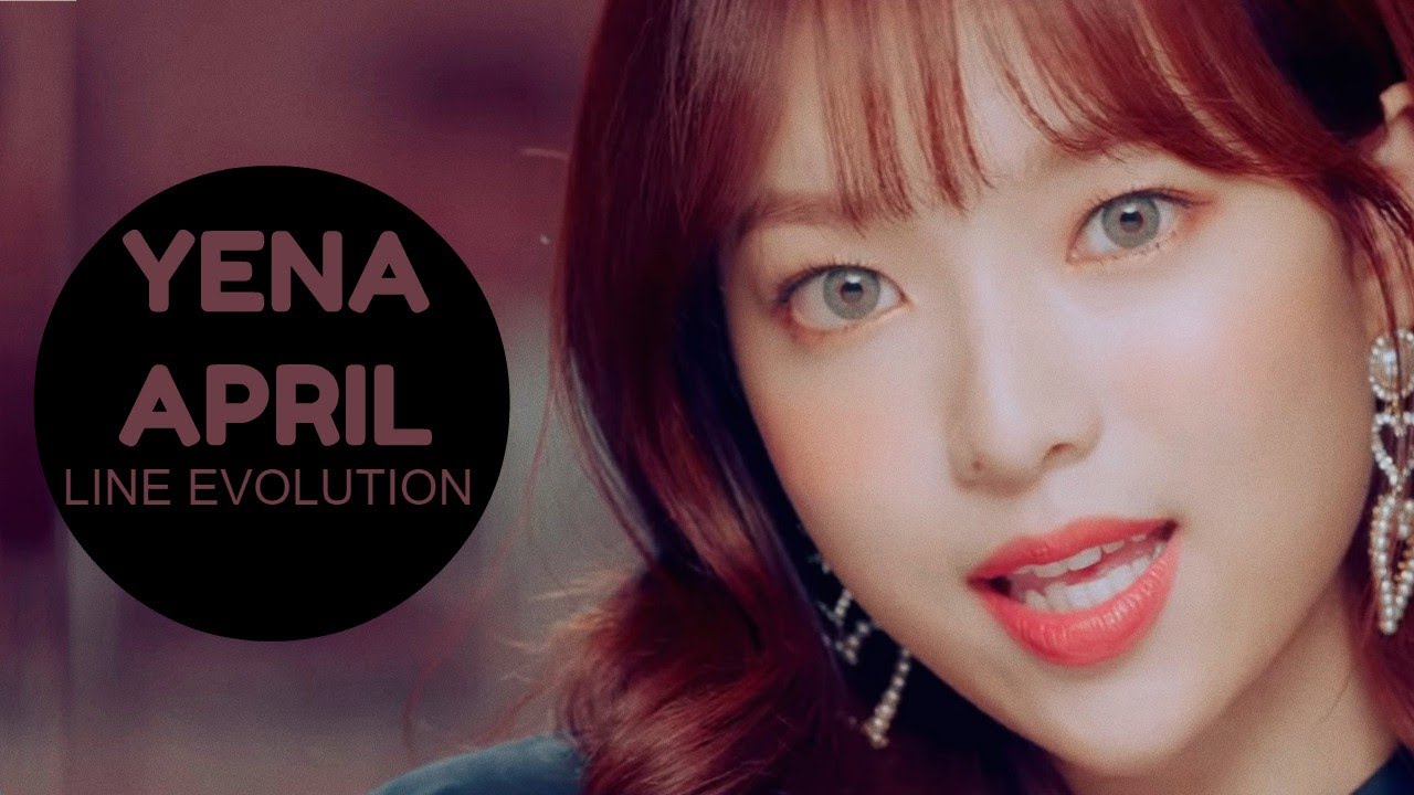 Yena (April) - Line Evolution | 2015-2020