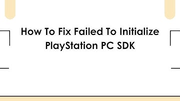 How To Fix Failed To Initialize PlayStation PC SDK