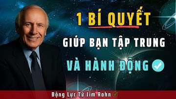 1 Bí Quyết Giúp Bạn Tập Trung và Hành Động Trong Im Lặng | Động Lực Từ Jim Rohn