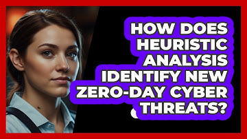 How Does Heuristic Analysis Identify New Zero-day Cyber Threats? - SecurityFirstCorp.com