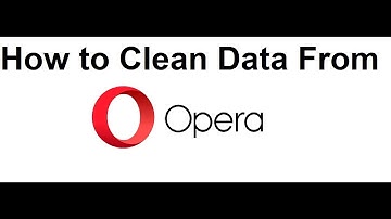 How to Delete/Clear History, Cache, Passwords & Cookies in Opera