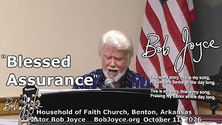 Details Blessed Assurance (song) Pastor Bob Joyce, October 11, 2026 Household of Faith, Benton, Arkansas Guide