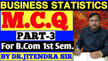 BUSINESS STATISTICS M.C.Q.||MCQ OF BUSINESS STATISTICS|| PART-3 BY DR.JITENDRA SIR