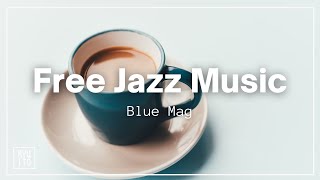 著作権フリー BGM ジャズ 「Blue Mag」（ピアノ,カフェ, 落ち着く）