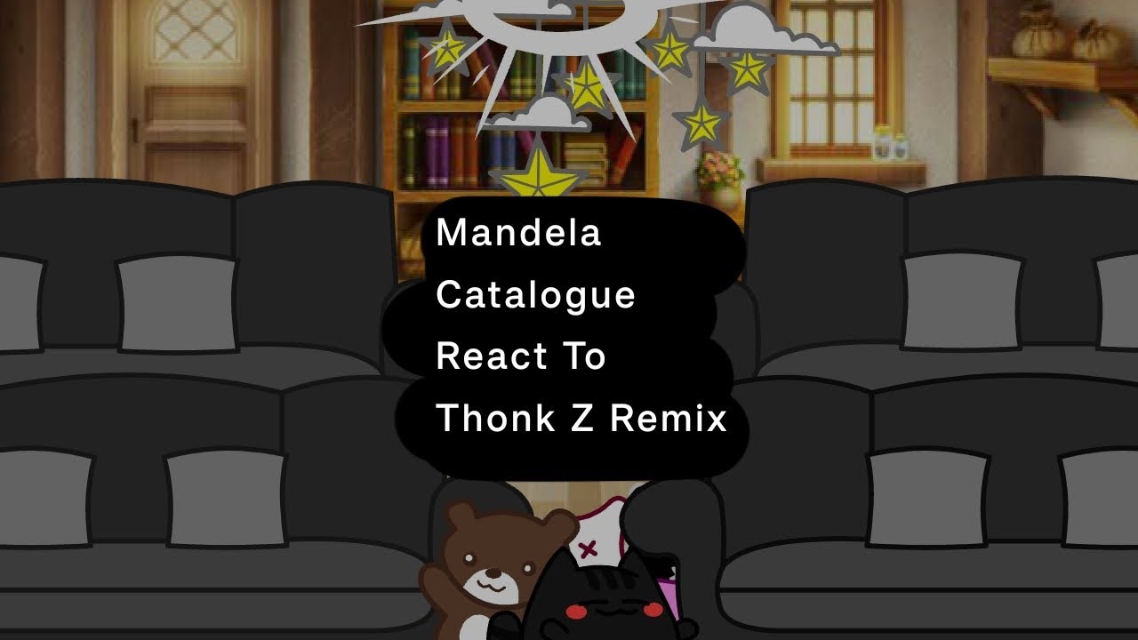 Mandela Catalogue react to Thonk Z Remix/Check desc