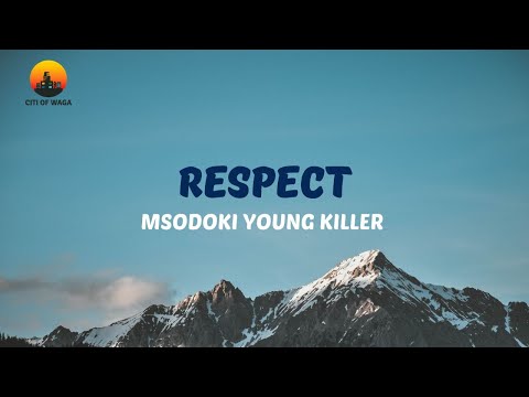 Msodoki Young Killer Respect Official Video Lyrics