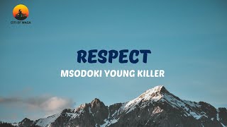 Msodoki Young Killer - Respect (Official Video Lyrics)