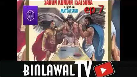 Binlawal TV/SABON KUNDIN TSATSUBA 7 Cigaban MATSATSUBI