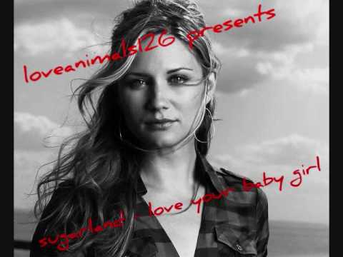Sugarland Love Your Baby Girl Wmv Youtube Sugarland Love Your Baby Girl Wmv Youtube