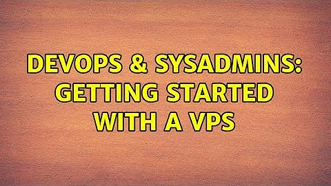 DevOps & SysAdmins: Getting Started with a VPS (3 Solutions!!)
