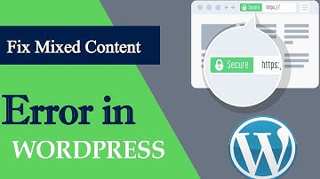 How to Fix the Mixed Content Error in WordPress step by step 2020