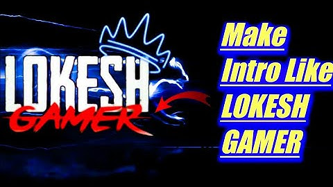 Lokesh gamer intro best intro maker