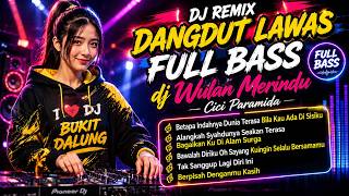 Dj Remix Dangdut Lawas  Bass  Dj Wulan Merindu    Album Cici Paramida