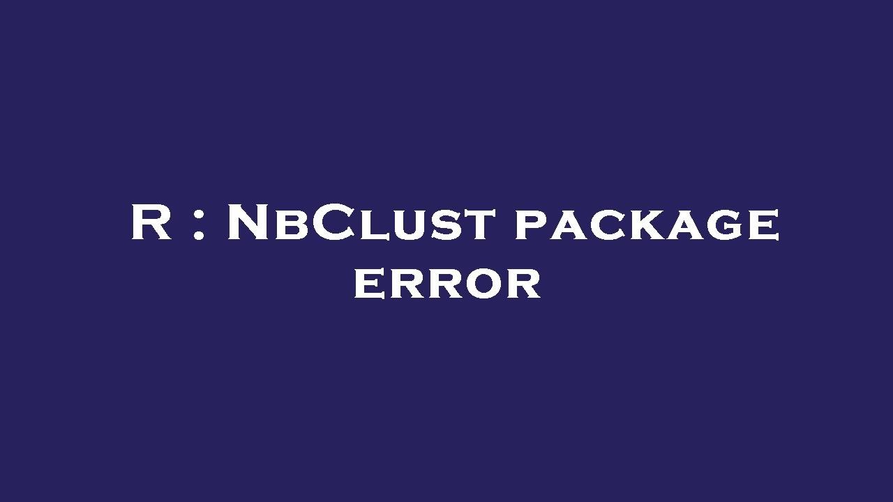 Nblust R Studio R : NbClust package error - YouTube