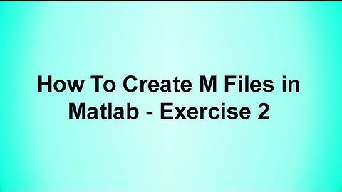 How To Create M Files in Matlab - Exercise 2