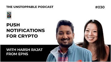 Push Notifications for Crypto with Harsh Rajat from EPNS | Ep #30