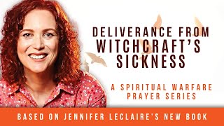 Deliverance from Witchcraft-Inspired Sickness