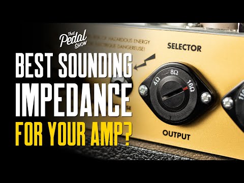 Does Your Guitar Amp Sound Better At 4, 8 Or 16 Ohms? – That Pedal Show