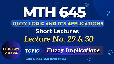 Mth 645 Lecture No.29&30 || Best Short Lectures|| Fuzzy Logic and it