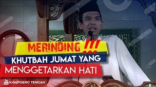 Bikin Merinding! Khutbah Jumat Yang Menggetarkan Hati | Ustadz Abdul Somad