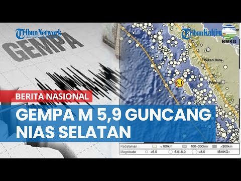 Terjadi Gempa M 5,9 Guncang Nias Selatan hingga Mentawai, Tidak Berpotensi Tsunami