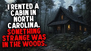 I Rented a Cabin in North Carolina. Something Strange Was in The Woods.