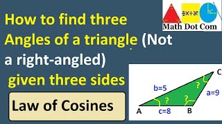 Finding Three Angles with Given Side Lengths using the Law of Cosines | Math Dot Com