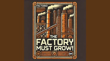 The Factory Must Grow (A Factorio Fan Song)