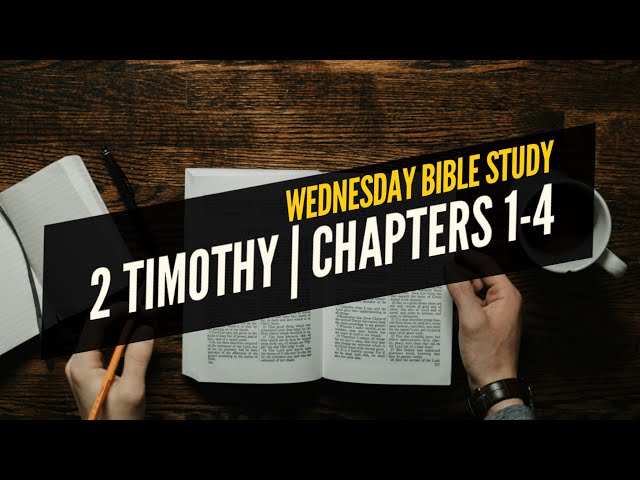 Wednesday Bible Study | 2 Timothy Chapters 1-4 class=