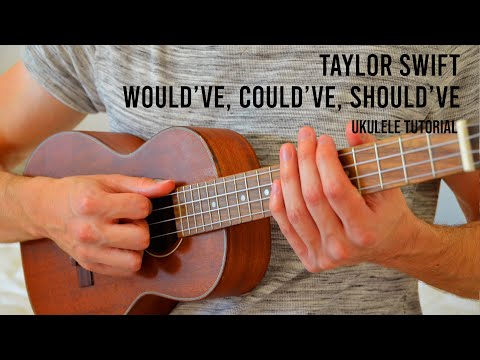 Taylor Swift - Would've, Could've, Should've EASY Ukulele Tutorial With chords / Lyrics