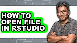 How to Open File in Rstudio (full Guide)