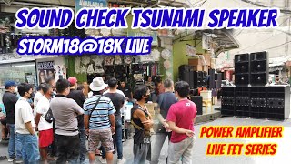 SOUND CHECK TSUNAMI SPEAKER STORM18@18K LIVE,USING LIVE FET SERIES POWER AMPLIFIER/FET 4000.2