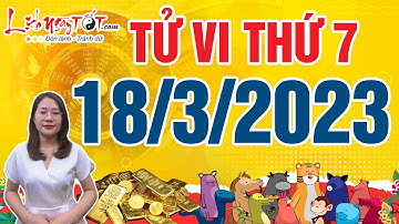 Tử Vi Hàng Ngày 18/3/2023 Chúc Mừng Con Giáp Tiền Bạc Đổ Về Túi Ầm Ầm Thứ 7 Này