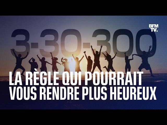 Une étude explique la règle imparable des 3-30-300 pour avoir plus