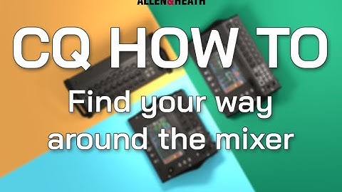 CQ How To - Find Your Way Around